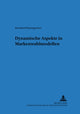 Book cover of: Dynamische Aspekte in Markenwahlmodellen