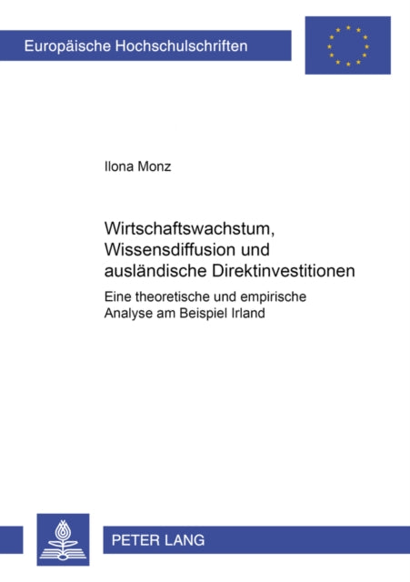 Book cover of: Wirtschaftswachstum, Wissensdiffusion und auslaendische Direktinvestitionen. By: Ilona Monz