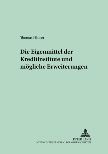 Book cover of: Die Eigenmittel der Kreditinstitute und moegliche Erweiterungen