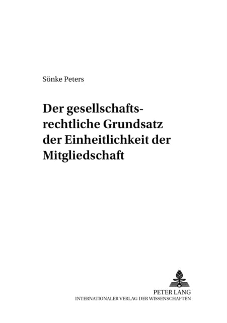 Book cover of: Der gesellschaftsrechtliche Grundsatz der Einheitlichkeit der Mitgliedschaft
