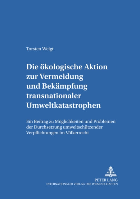 Book cover of: Oekologische Aktion Zur Vermeidung Und Bekaempfung Transnationaler Umweltkatastrophen. By: Torsten Weigt
