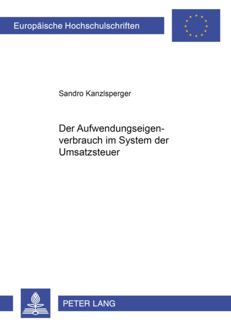 Book cover of: Der Aufwendungseigenverbrauch Im System Der Umsatzsteuer. By: Sandro Kanzlsperger