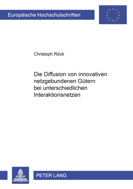 Book cover of: Die Diffusion Von Innovativen Netzgebundenen Guetern Bei Unterschiedlichen Interaktionsnetzen