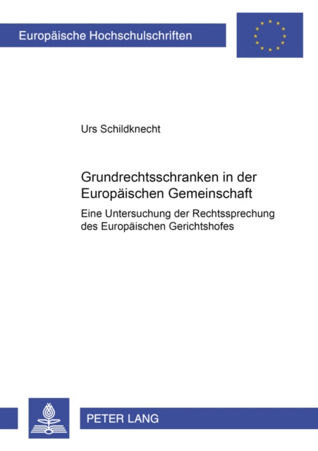 Book cover of: Grundrechtsschranken in Der Europaeischen Gemeinschaft. By: Urs Schildknecht