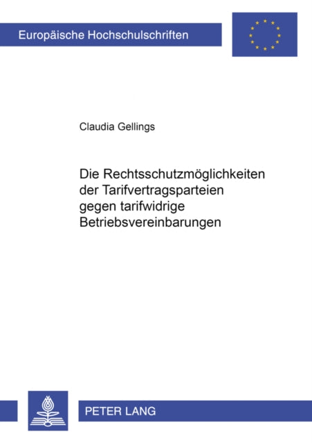 Book cover of: Die Rechtsschutzmoeglichkeiten Der Tarifvertragsparteien Gegen Tarifwidrige Betriebsvereinbarungen