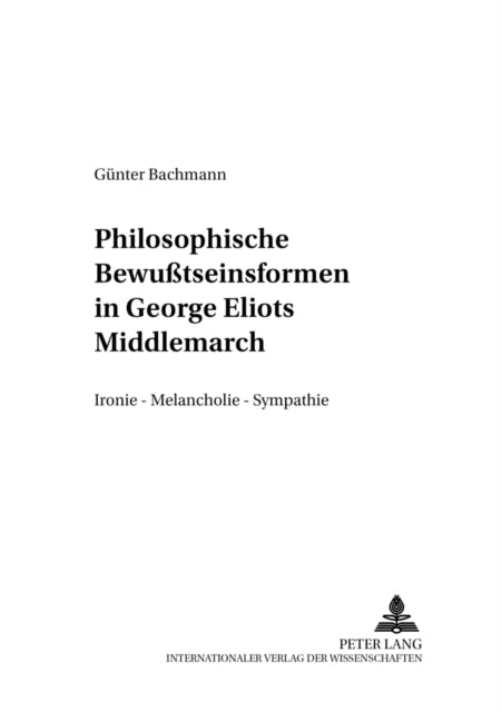 Book cover of: Philosophische Bewutseinsformen in George Eliots «Middlemarch»