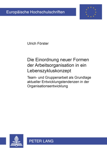 Book cover of: Die Einordnung neuer Formen der Arbeitsorganisation in ein Lebenszykluskonzept. By: Ulrich Förster