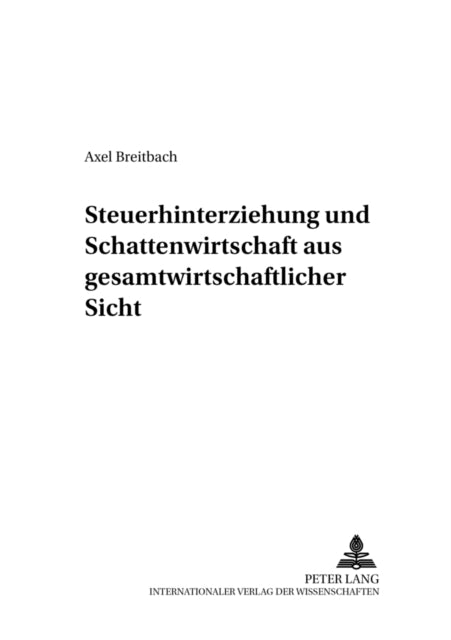 Book cover of: Steuerhinterziehung und Schattenwirtschaft aus gesamtwirtschaftlicher Sicht. By: Axel Breitbach