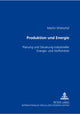 Book cover of: Produktion und Energie. By: Martin Wietschel