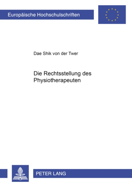 Book cover of: Die Rechtsstellung Der Physiotherapeuten. By: Dae Shik von der Twer