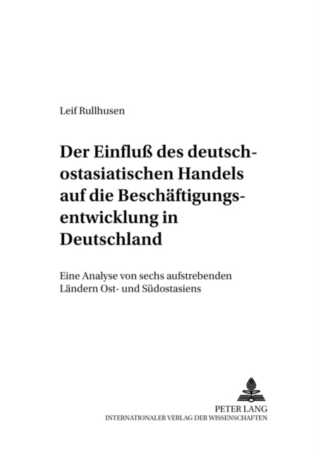Book cover of: Der Einflu des deutsch-ostasiatischen Handels auf die Beschaeftigungsentwicklung in Deutschland. By: Leif Rullhusen
