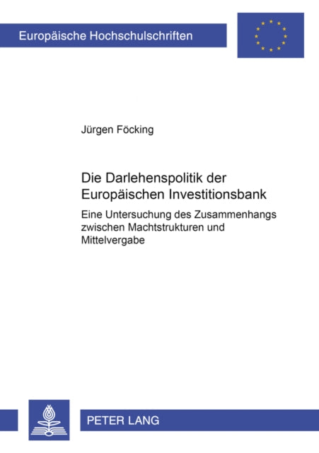 Book cover of: Die Darlehenspolitik Der Europaeischen Investitionsbank. By: Jurgen Focking