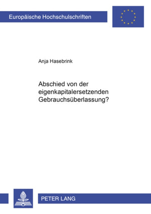Abschied Von Der «Eigenkapitalersetzenden Gebrauchsueberlassung»?