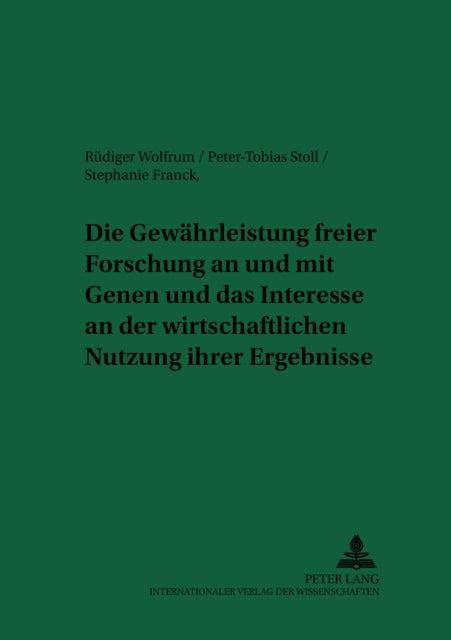 Book cover of: Gewaehrleistung Freier Forschung an Und Mit Genen Und Das Interesse an Der Wirtschaftlichen Nutzung Ihrer Ergebnisse. By: Peter-Tobias Stoll