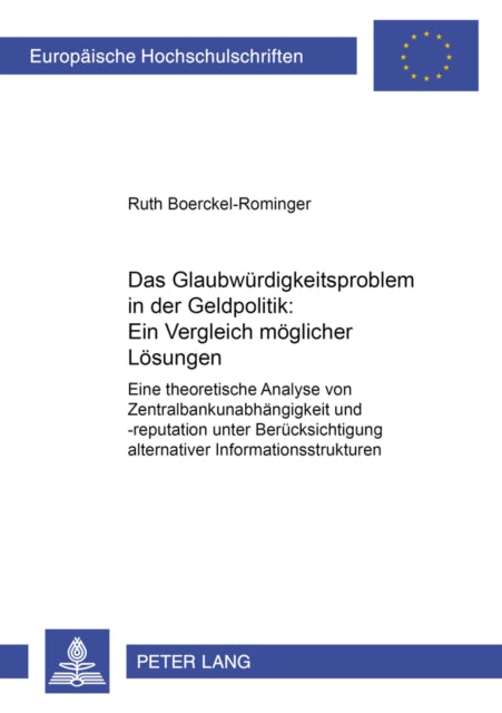 Book cover of: Das Glaubwuerdigkeitsproblem in Der Geldpolitik: Ein Vergleich Moeglicher Loesungen. By: Ruth Boerckel-Rominger