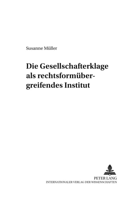 Book cover of: Die Gesellschafterklage ALS Rechtsformuebergreifendes Institut. By: Susanne Muller