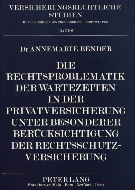 Book cover of: Die Rechtsproblematik der Wartezeiten in der Privatversicherung unter besonderer Beruecksichtigung der Rechtsschutzversicherung