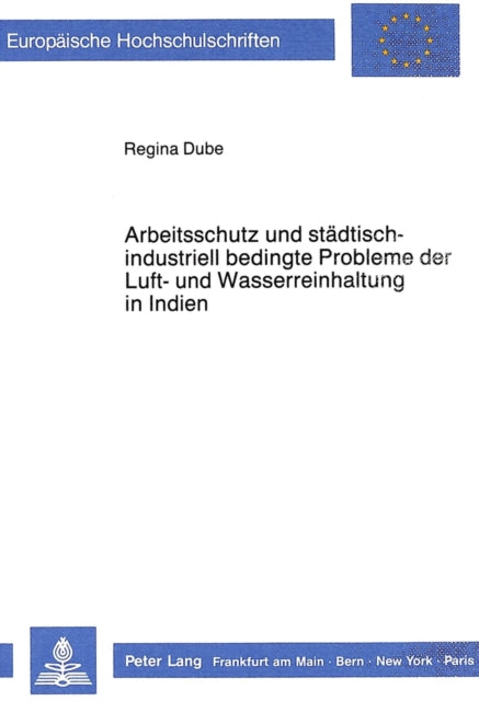 Book cover of: Arbeitsschutz und staedtisch-industriell bedingte Probleme der Luft- und Wasserreinhaltung in Indien