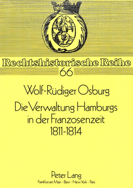 Book cover of: Die Verwaltung Hamburgs in der Franzosenzeit 1811 - 1814