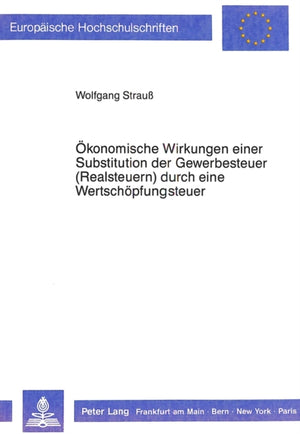 Oekonomische Wirkungen einer Substitution der Gewerbesteuern (Realsteuern) durch eine Wertschoepfungsteuer