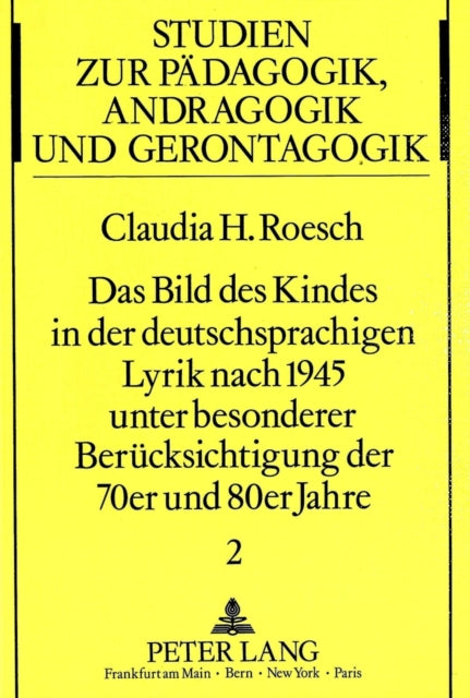 Book cover of: Das Bild des Kindes in der deutschsprachigen Lyrik nach 1945 unter besonderer Beruecksichtigung der 70er und 80er Jahre