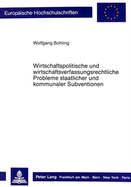 Book cover of: Wirtschaftspolitische und wirtschaftsverfassungsrechtliche Probleme staatlicher und kommunaler Subventionen
