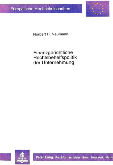 Book cover of: Finanzgerichtliche Rechtsbehelfspolitik der Unternehmung