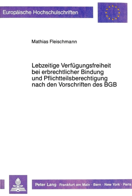 Book cover of: Lebzeitige Verfuegungsfreiheit Bei Erbrechtlicher Bindung Und Pflichtteilsberechtigung Nach Den Vorschriften Des Bgb
