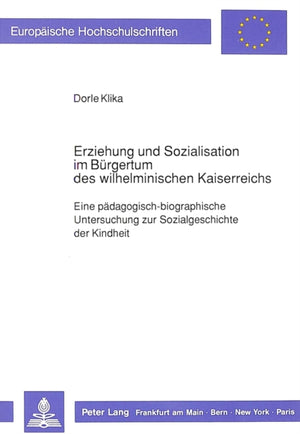 Erziehung und Sozialisation im Buergertum des wilhelminischen Kaiserreichs