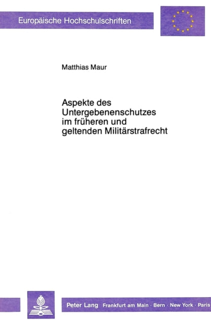 Book cover of: Aspekte des Untergebenenschutzes im frueheren und geltenden Militaerstrafrecht