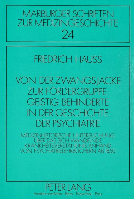 Book cover of: Von der Zwangsjacke zur Foerdergruppe: Geistig Behinderte in der Geschichte der Psychiatrie
