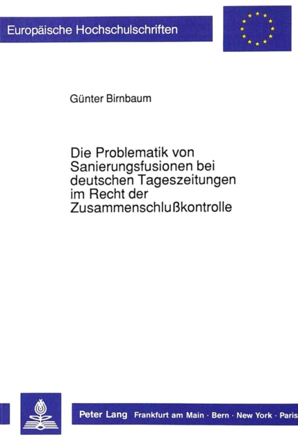 Book cover of: Die Problematik von Sanierungsfusionen bei deutschen Tageszeitungen im Recht der Zusammenschlukontrolle