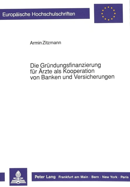 Book cover of: Die Gruendungsfinanzierung fuer Aerzte als Kooperation von Banken und Versicherungen