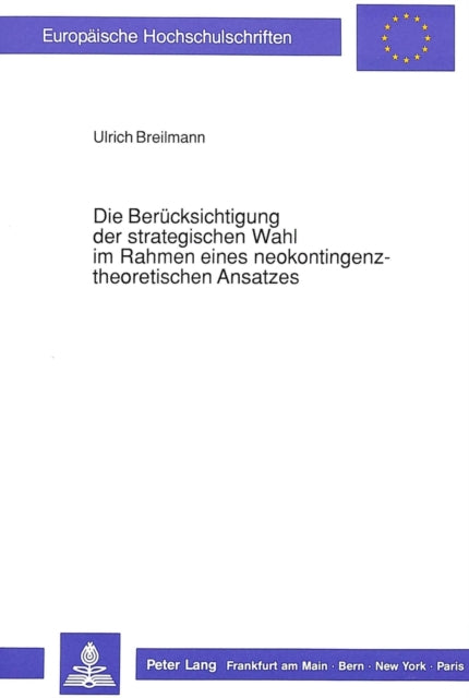 Book cover of: Die Beruecksichtigung der strategischen Wahl im Rahmen eines neokontingenztheoretischen Ansatzes