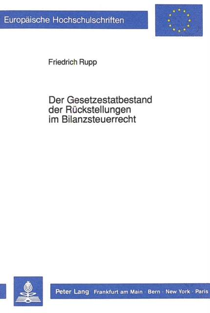 Book cover of: Der Gesetzestatbestand der Rueckstellungen im Bilanzsteuerrecht