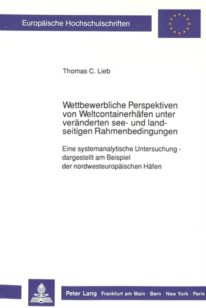 Wettbewerbliche Perspektiven von Weltcontainerhaefen unter  veraenderten see- und landseitigen Rahmenbedingungen
