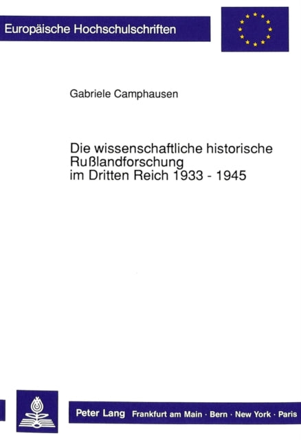 Book cover of: Die Wissenschaftliche Historische Rußlandforschung Im Dritten Reich 1933 - 1945. By: Gabriele Camphausen