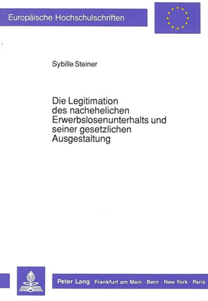 Die Legitimation des nachehelichen Erwerbslosenunterhalts und seiner gesetzlichen Ausgestaltung