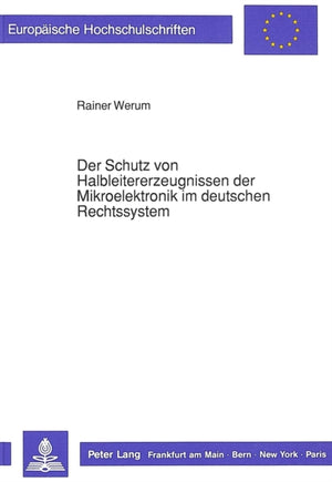 Der Schutz von Halbleitererzeugnissen der Mikroelektronik im deutschen Rechtssystem