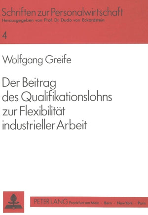 Der Beitrag des Qualifikationslohns zur Flexibilitaet industrieller Arbeit