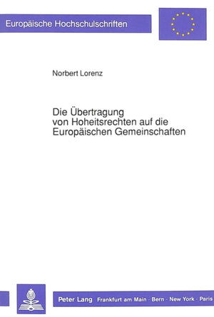 Die Uebertragung Von Hoheitsrechten Auf Die Europaeischen Gemeinschaften