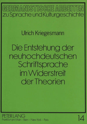 Entstehung Der Neuhochdeutschen Schriftsprache Im Widerstreit Der Theorien