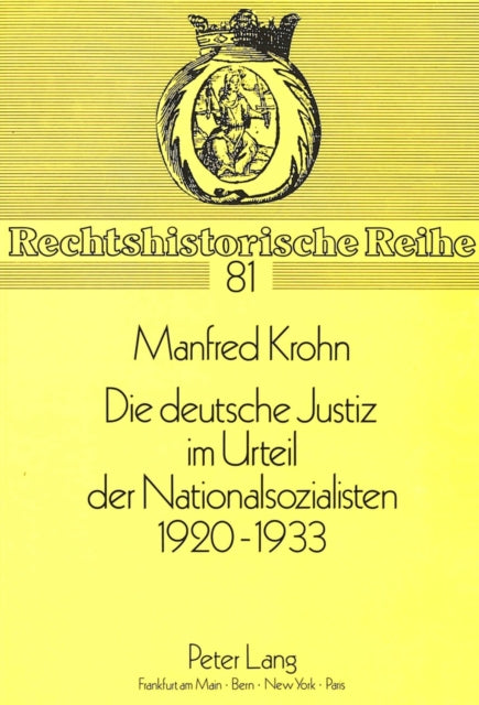 Book cover of: Die deutsche Justiz im Urteil der Nationalsozialisten 1920 - 1933