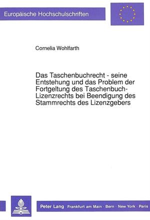 Das Taschenbuchrecht - seine Entstehung und das Problem der Fortgeltung des Taschenbuch-Lizenzrechts bei Beendigung des Stammrechts des Lizenzgebers