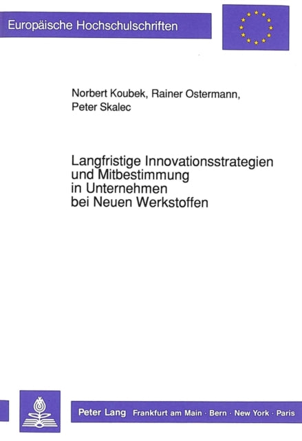 Book cover of: Langfristige Innovationsstrategien und Mitbestimmung in Unternehmen bei Neuen Werkstoffen