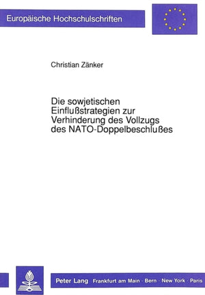 Die sowjetischen Einflustrategien zur Verhinderung des Vollzugs des NATO-Doppelbeschlues