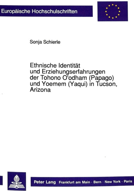 Book cover of: Ethnische Identitaet und Erziehungserfahrungen der Tohono O'odham (Papago) und Yoemem (Yaqui) in Tucson, Arizona