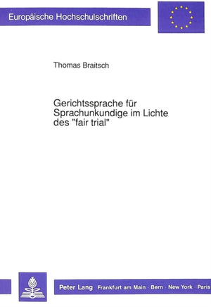 Gerichtssprache fuer Sprachunkundige im Lichte des «fair trial»