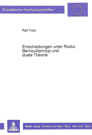 Entscheidungen unter Risiko: Bernoulliprinzip und duale Theorie