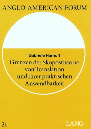 Grenzen der Skopostheorie von Translation und ihrer praktischen Anwendbarkeit